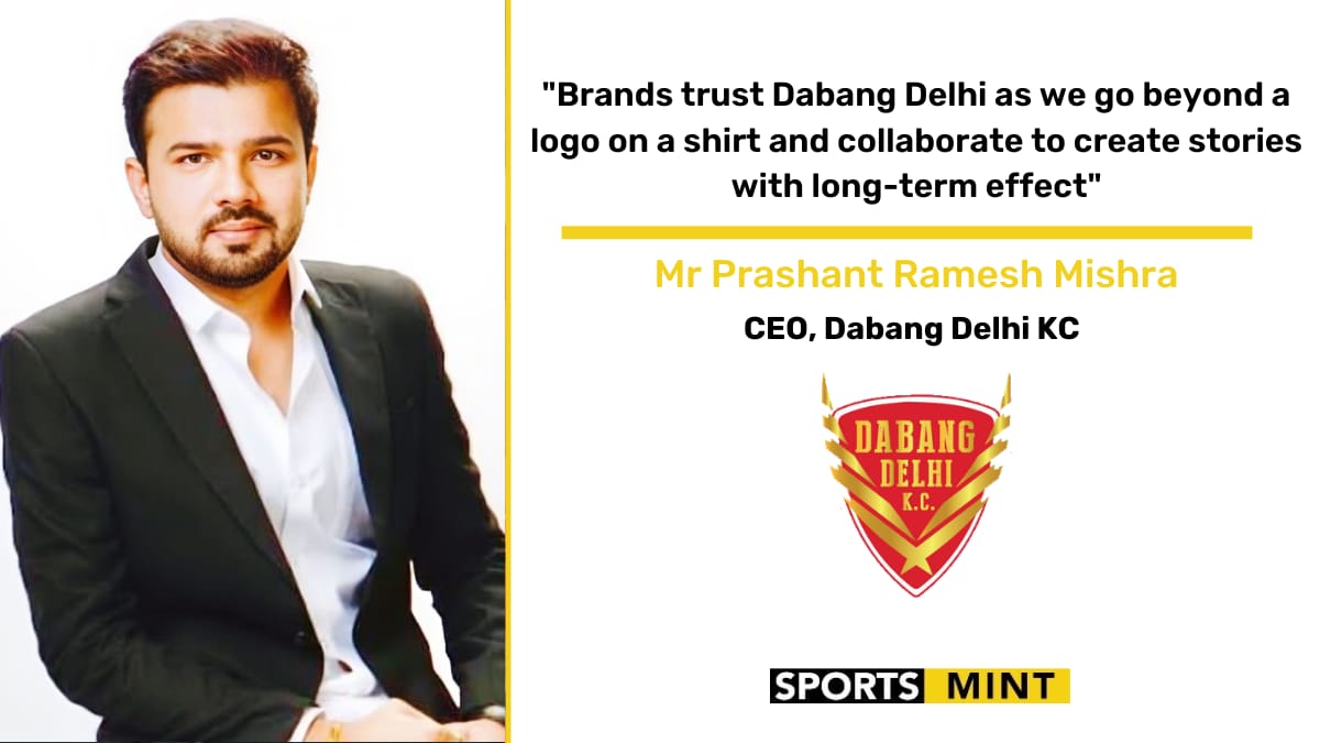 EXCLUSIVE: Brands trust Dabang Delhi as we go beyond a logo on a shirt and collaborate to create stories with long-term effect — Prashant Ramesh Mishra, CEO, Dabang Delhi KC